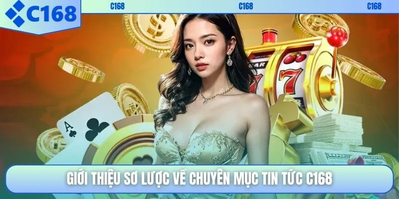 Giới thiệu sơ lược về chuyên mục tin tức C168