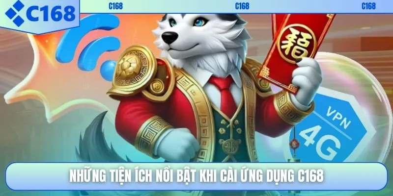 Những tiện ích nổi bật khi cài ứng dụng C168